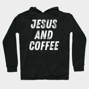 Christian Quote Jesus and Coffee Hoodie